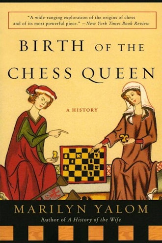 'The Birth of the Chess Queen: A History' by Marilyn Yalom