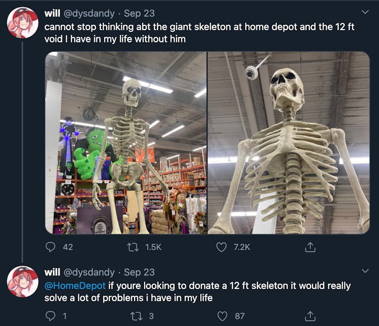 "cannot stop thinking abt the giant skeleton at home depot and the 12 ft void I have in my life with...
