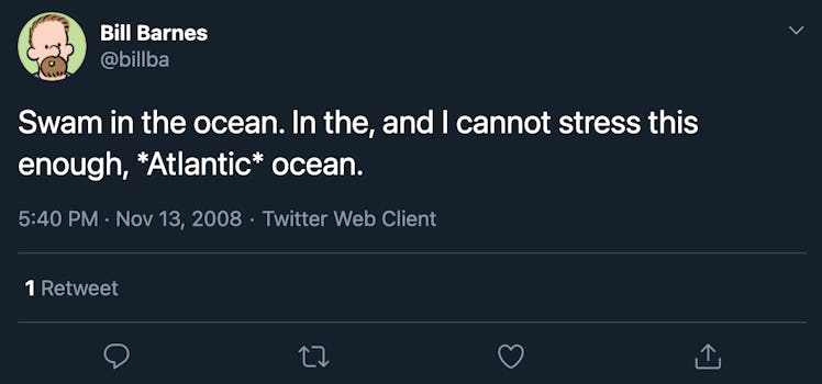 "Swam in the ocean. In the, and I cannot stress this enough, *Atlantic* ocean."