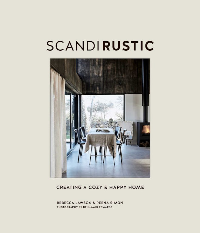 'Scandi Rustic: Creating a Cozy & Happy Home' by Rebecca Lawson and Reena Simon