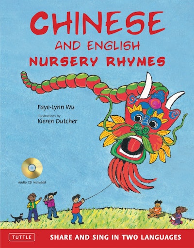 Chinese and English Nursery Rhymes: Share and Sing in Two Languages by Faye-Lynn Wu