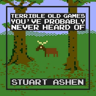 Terrible Old Games You've Probably Never Heard Of by Stuart Ashen