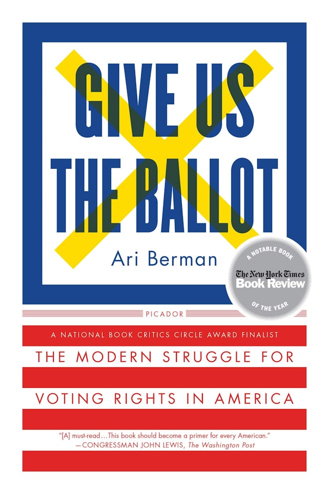 'Give Us the Ballot: The Modern Struggle for Voting Rights in America' by Ari Berman