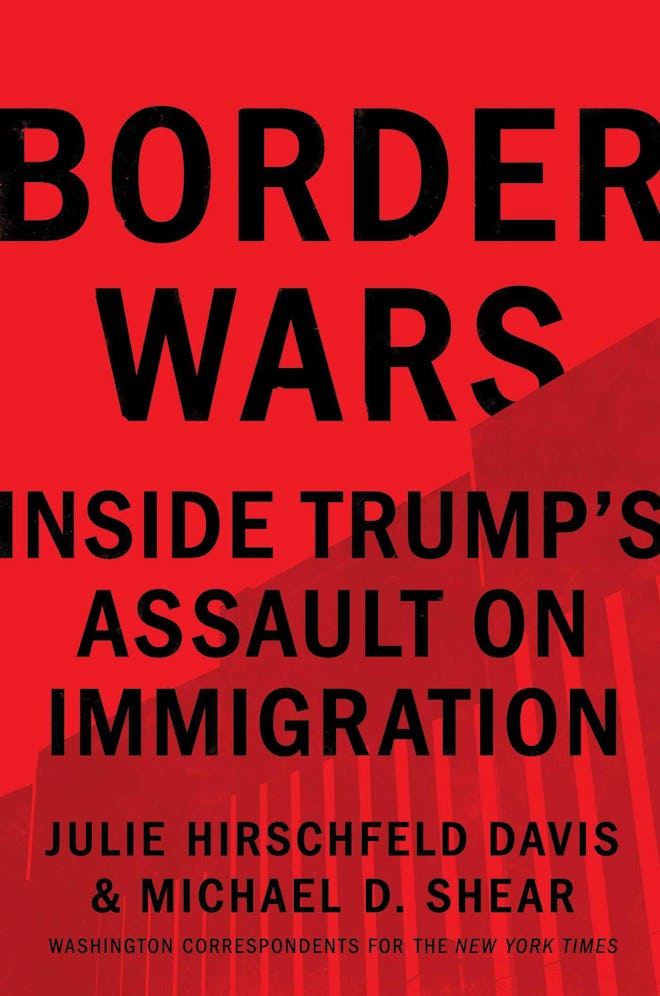 'Border Wars: Inside Trump's Assault on Immigration' by Julie Hirschfeld Davis and Michael D. Shear