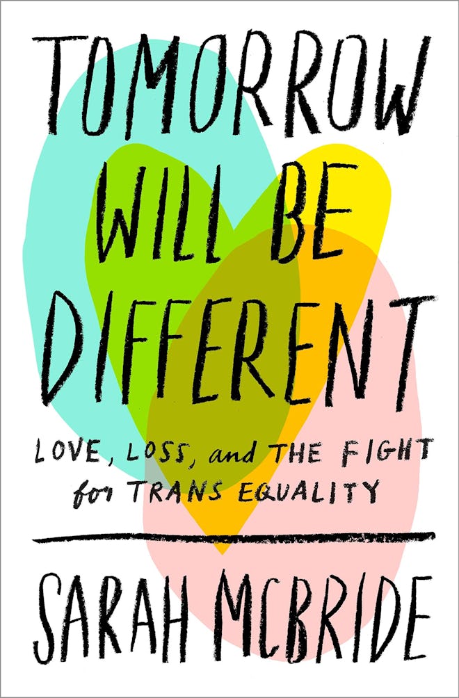 'Tomorrow Will Be Different: Love, Loss, and the Fight for Trans Equality' by Sarah McBride