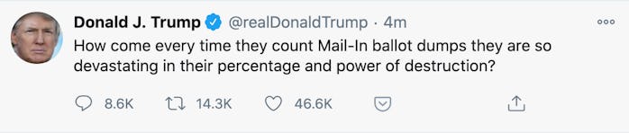 A tweet from Donald Trump questioning the authenticity of mail-in ballots and their "power of destru...