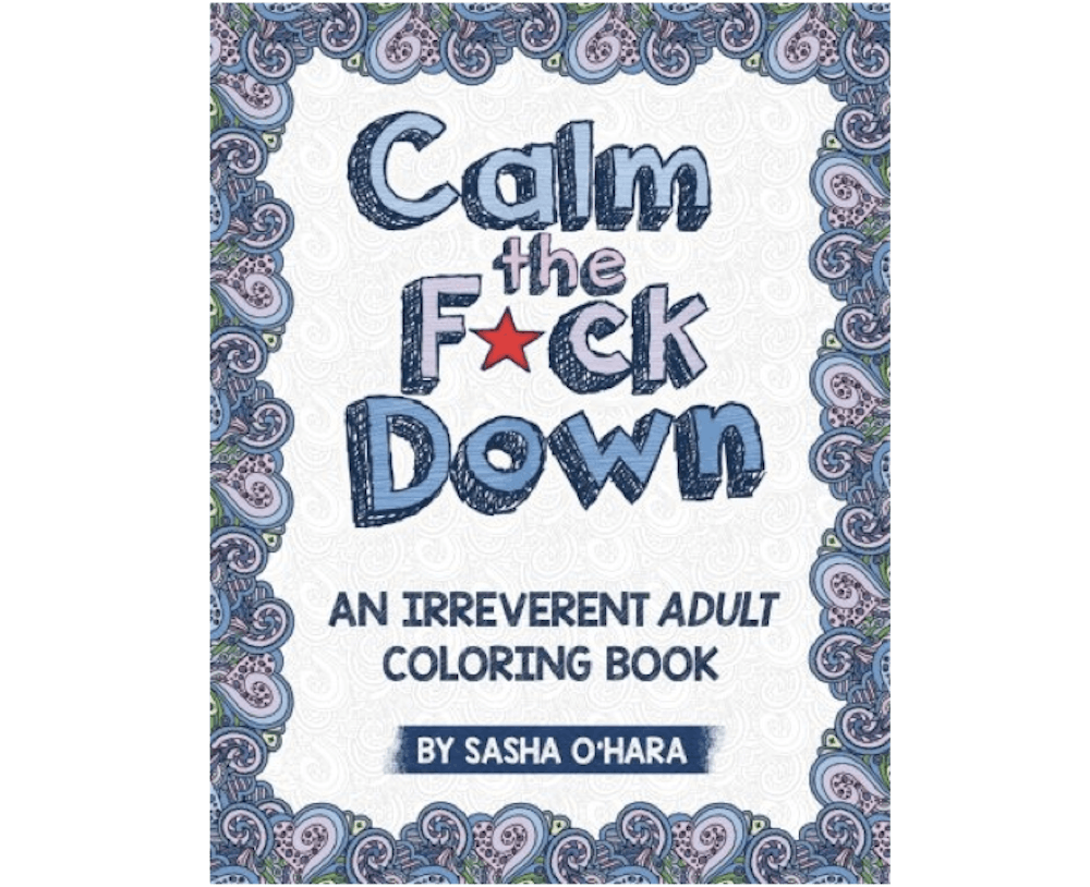 Calm the F*ck Down: An Irreverent Adult Coloring Book
