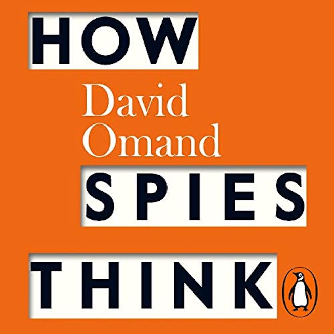 How Spies Think: Ten Lessons in Intelligence