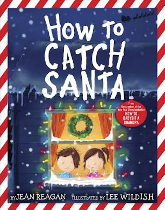  'How to Catch Santa' by Jean Reagan, illustrated by Lee Wildish