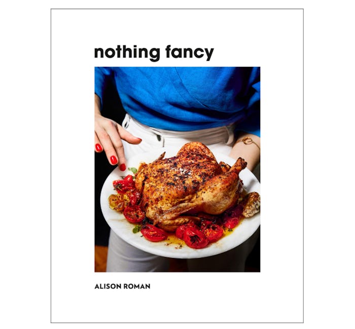 Nothing Fancy: Unfussy Food for Having People Over