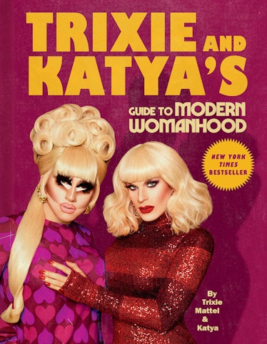 Trixie and Katya Guide to Modern Womanhood 