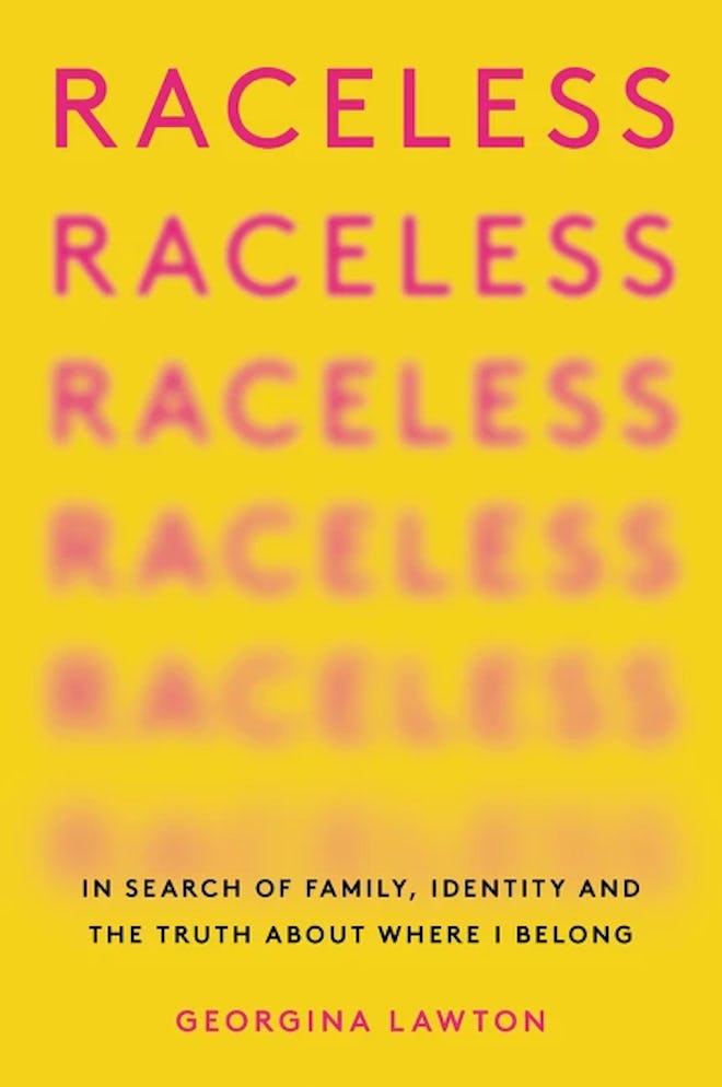 'Raceless: In Search of Family, Identity, and the Truth About Where I Belong' by Georgina Lawton