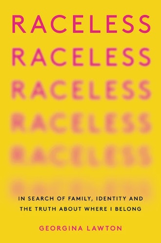 'Raceless: In Search of Family, Identity, and the Truth About Where I Belong' by Georgina Lawton