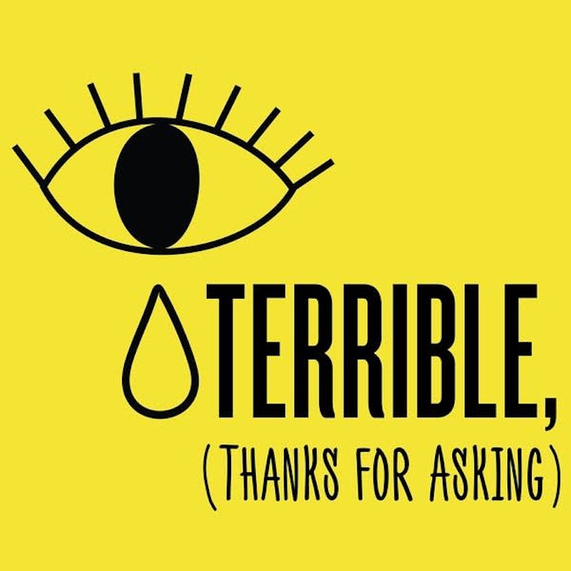 Terrible, Thanks for Asking podcast