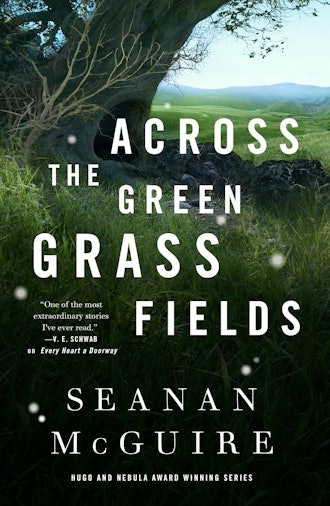 'Across the Green Grass Fields' by Seanan McGuire