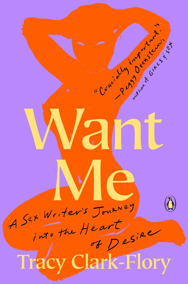 'Want Me: A Sex Writer's Journey into the Heart of Desire' by Tracy Clark-Flory