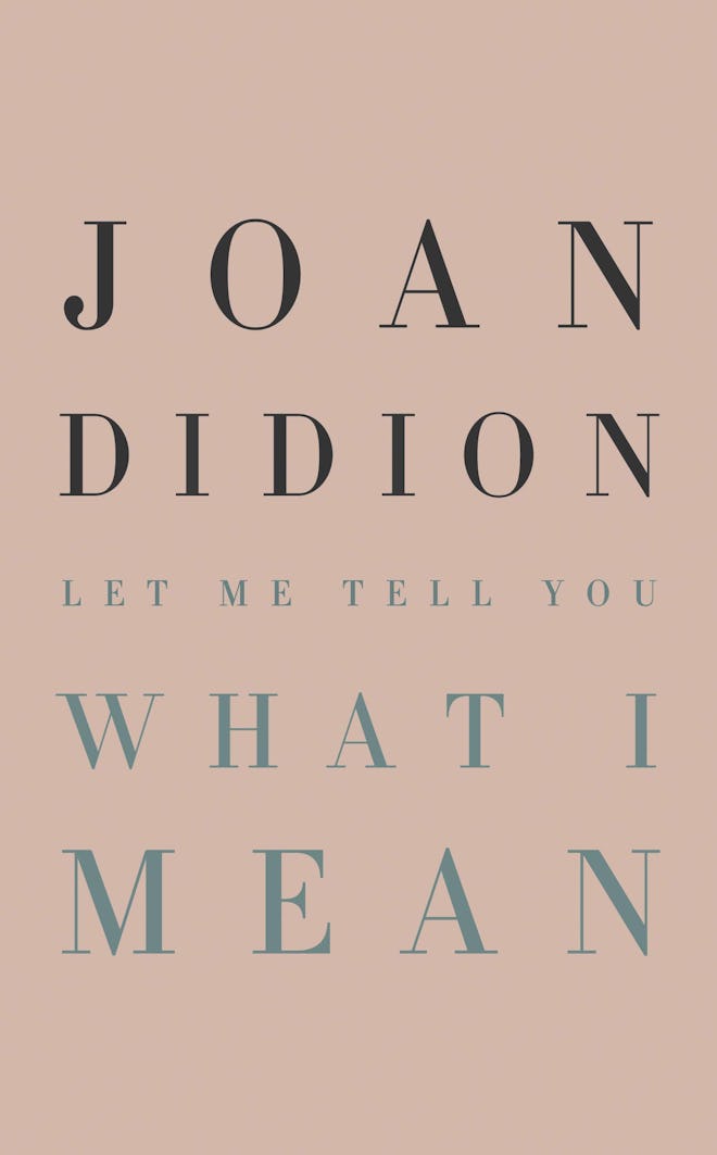 'Let Me Tell You What I Mean' by Joan Didion