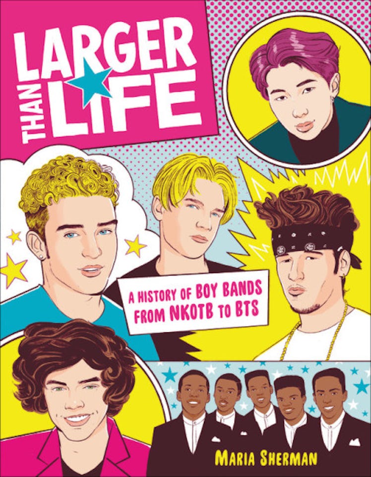 Larger Than Life: A History of Boy Bands from NKOTB to BTS