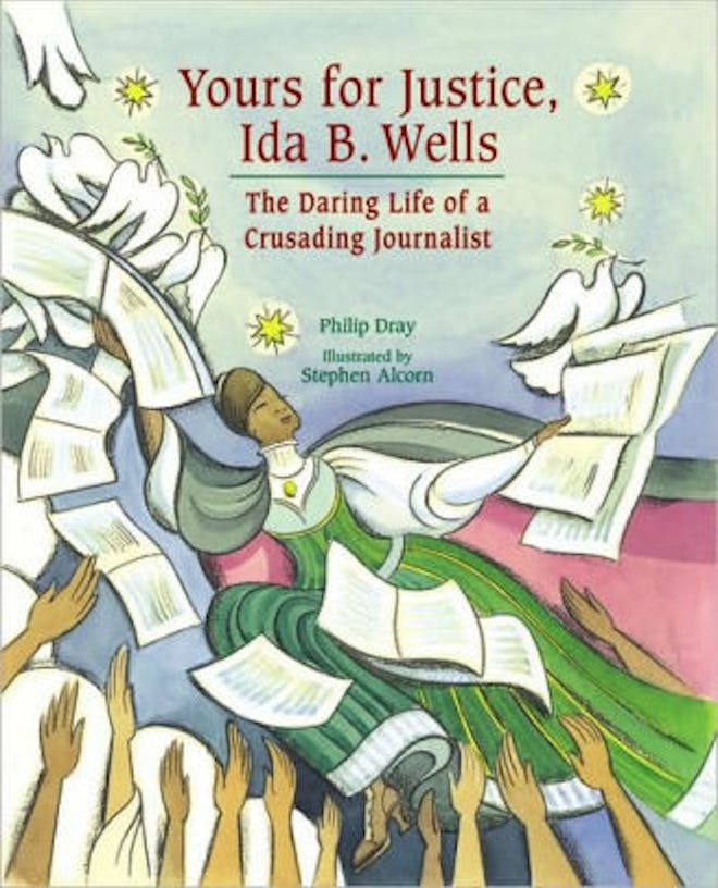 'Yours for Justice, Ida B. Wells: The Daring Life of a Crusading Journalist' By Phillip Dray & Steph...