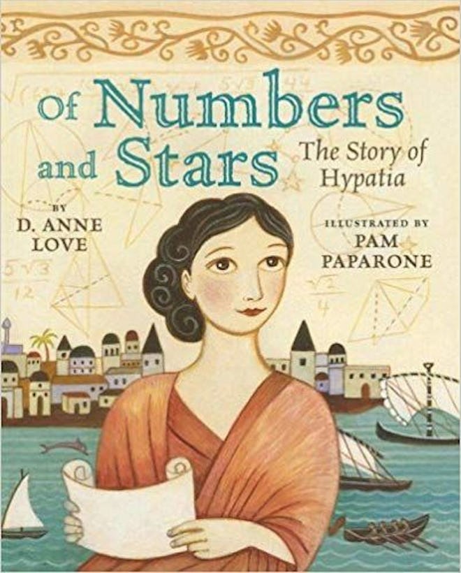 ‘Of Numbers and Stars: The Story of Hypatia’ by D. Anne Love & Pamela Paparone 
