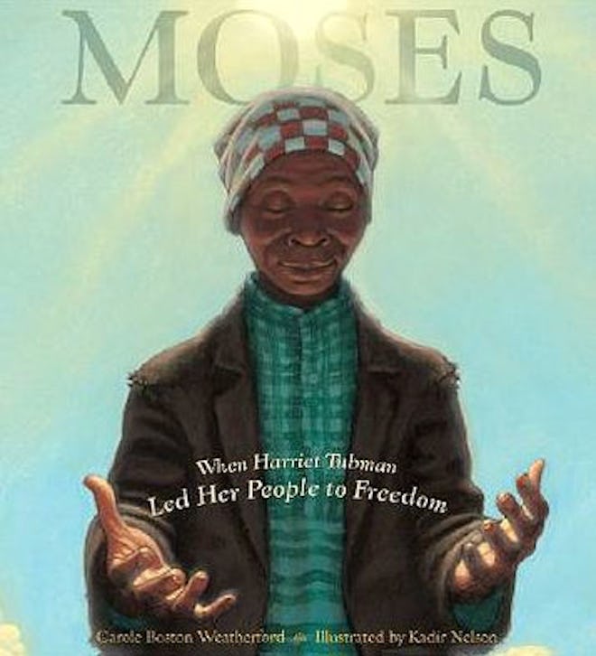 ‘Moses: When Harriet Tubman Led Her People to Freedom’ by Carole Boston Weatherford & Kadir Nelson 