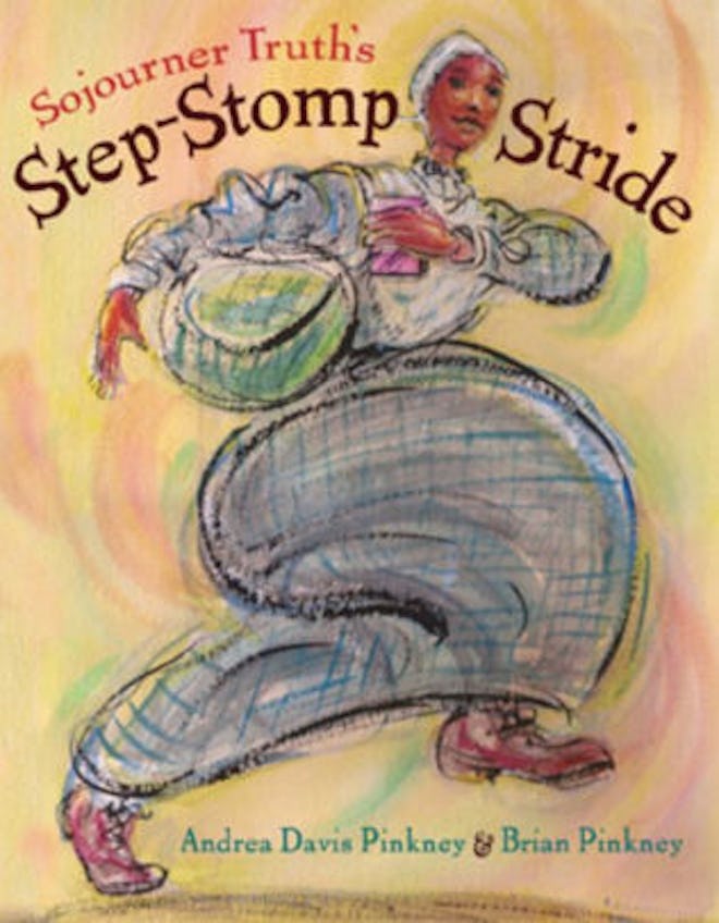 ‘Sojourner Truth's Step-Stomp Stride’ by Andrea Davis Pinkney & Brian Pinkney 