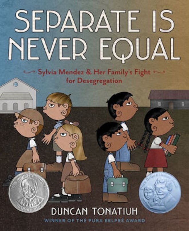 ‘Separate Is Never Equal: Sylvia Méndez and Her Family's Fight for Desegregation’ by Duncan Tonatiuh