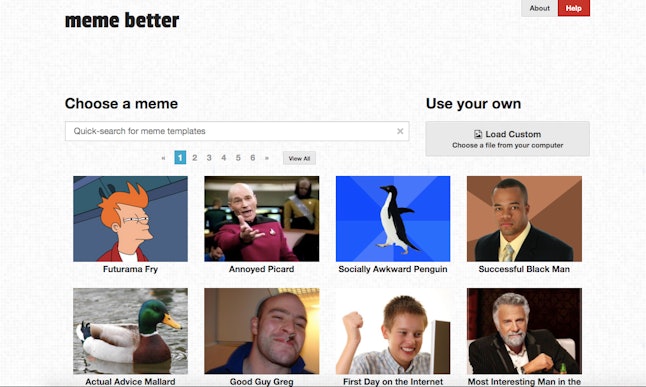 Meme Better is a simple and easy-to-use site that lets anyone create their own memes within a few minutes.
