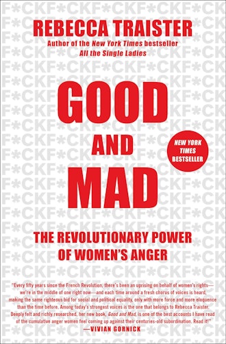 'Good and Mad: The Revolutionary Power of Women's Anger' by Rebecca Traister