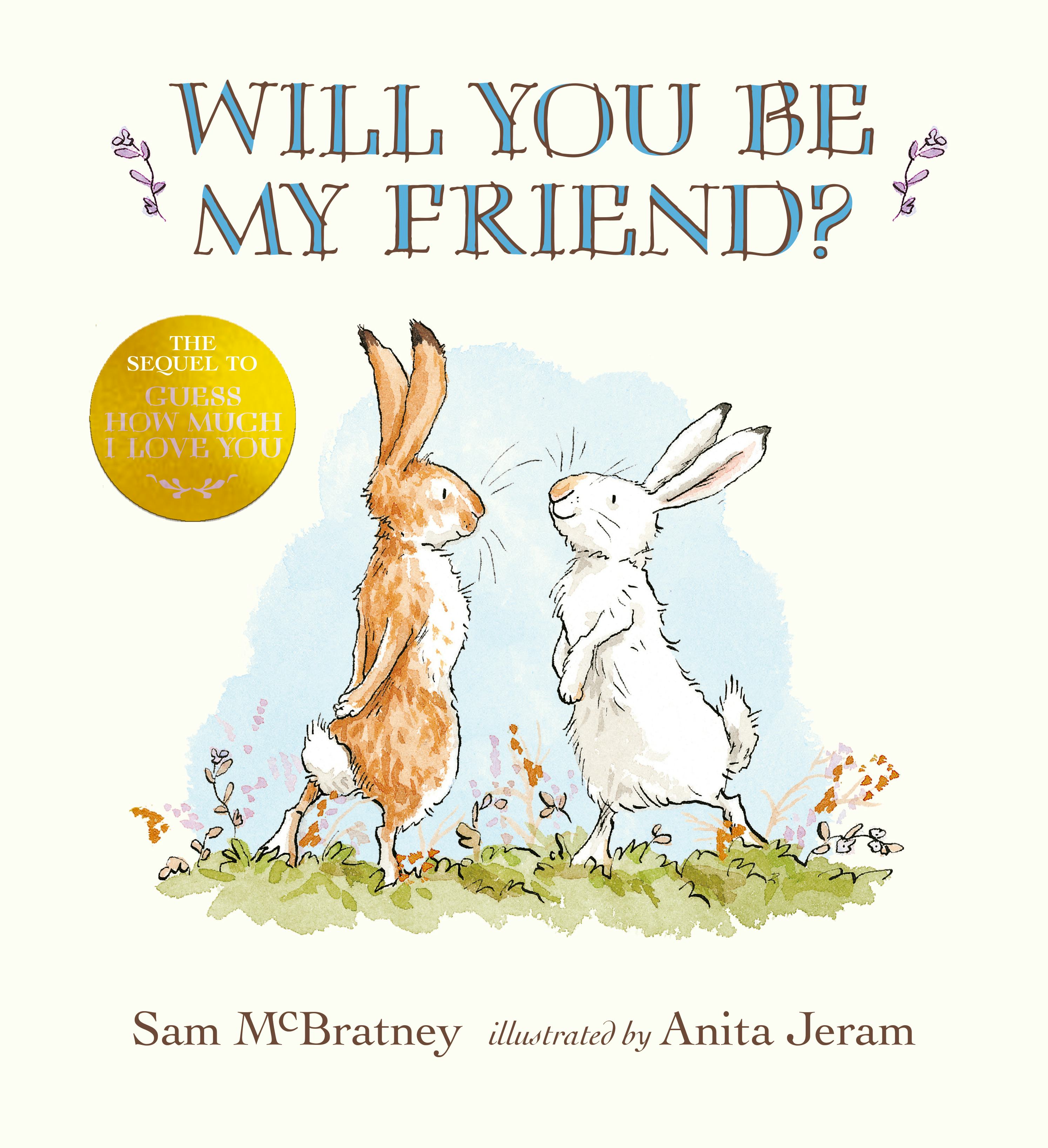 'Will You Be My Friend' is the highly-anticipated sequel to the beloved book 'Guess How Much I Love ...