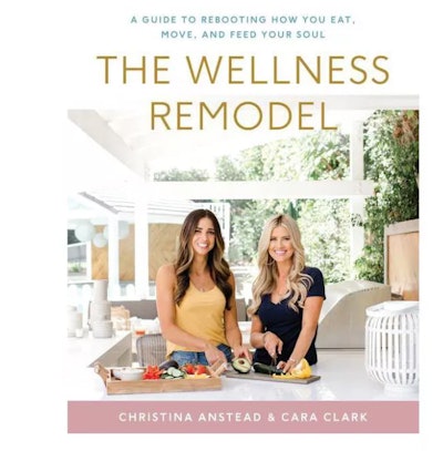 The Wellness Remodel – Christina Anstead & Cara Clark