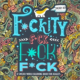 'F*ckity F*ck F*ck F*ck: A Swear Word Coloring Book for Adults'