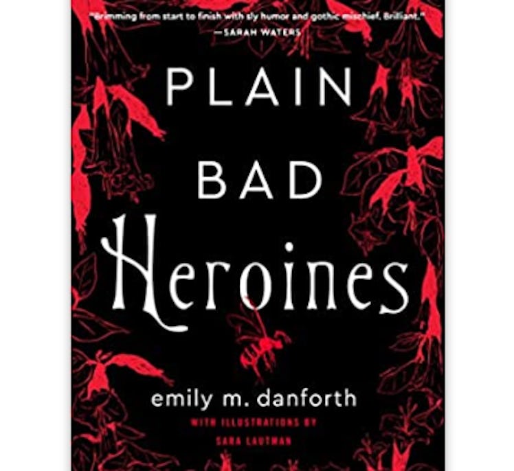 Plain Bad Heroines: A Novel