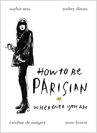 How To Be Parisian Wherever You Are 