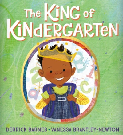 'The King Of Kindergarten' by Derrick Barnes, illustrated by Vanessa Brantley-Newton
