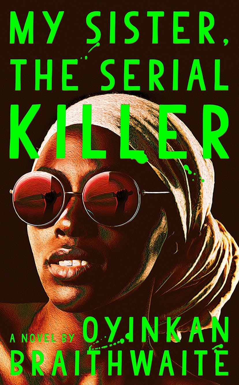 "My Sister, the Serial Killer" by Oyinkan Braithwaite