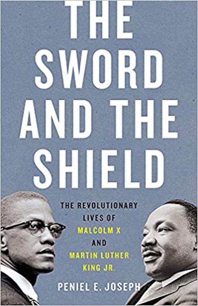 The Sword And The Shield: The Revolutionary Lives Of Malcom X And Martin Luther King Jr.