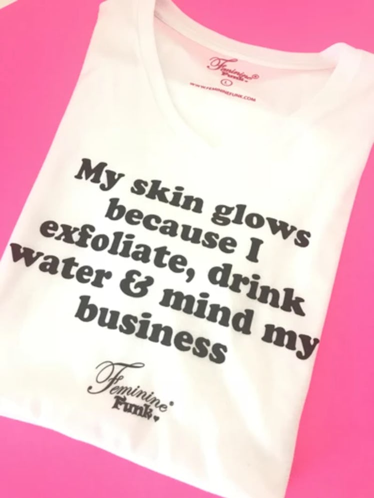 Feminine Funk My Skin Glows Tee