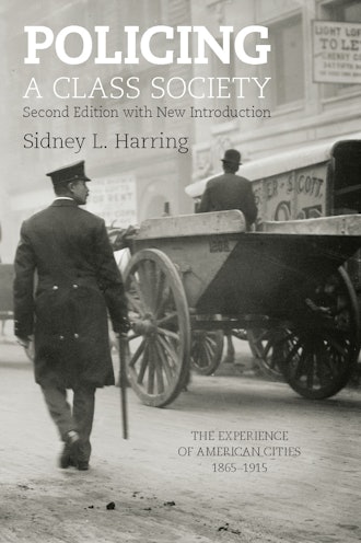'Policing a Class Society: The Experience of American Cities, 1865-1915' by Sidney L. Harring