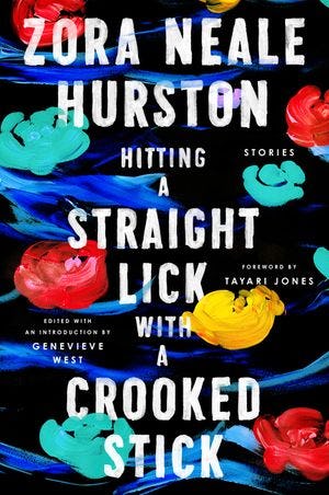'Hitting A Straight Lick With A Crooked Stick' — Zora Neale Hurston