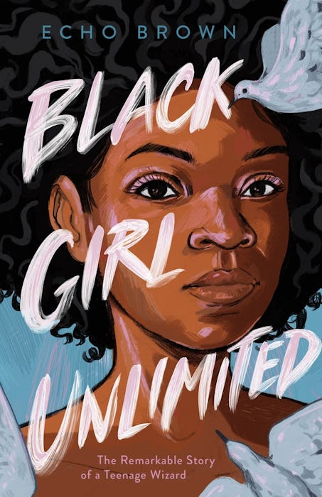 'Black Girl Unlimited: The Remarkable Story Of A Teenage Wizard' — Echo Brown