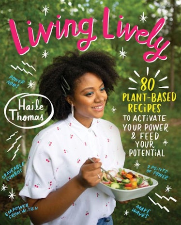 'Living Lively: 80 Plant-Based Recipes to Activate Your Power and Feed Your Potential' by Haile Thom...