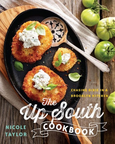 'The Up South Cookbook: Chasing Dixie in a Brooklyn Kitchen' by Nicole A. Taylor