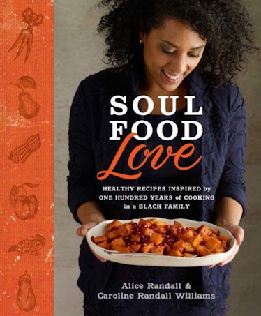 'Soul Food Love: Healthy Recipes Inspired by One Hundred Years of Cooking in a Black Family' by Alic...