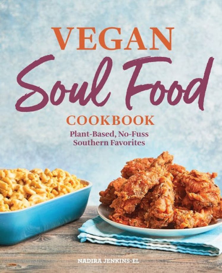 'Vegan Soul Food Cookbook: Plant-Based, No-Fuss Southern Favorites' by Nadira Jenkins-El 