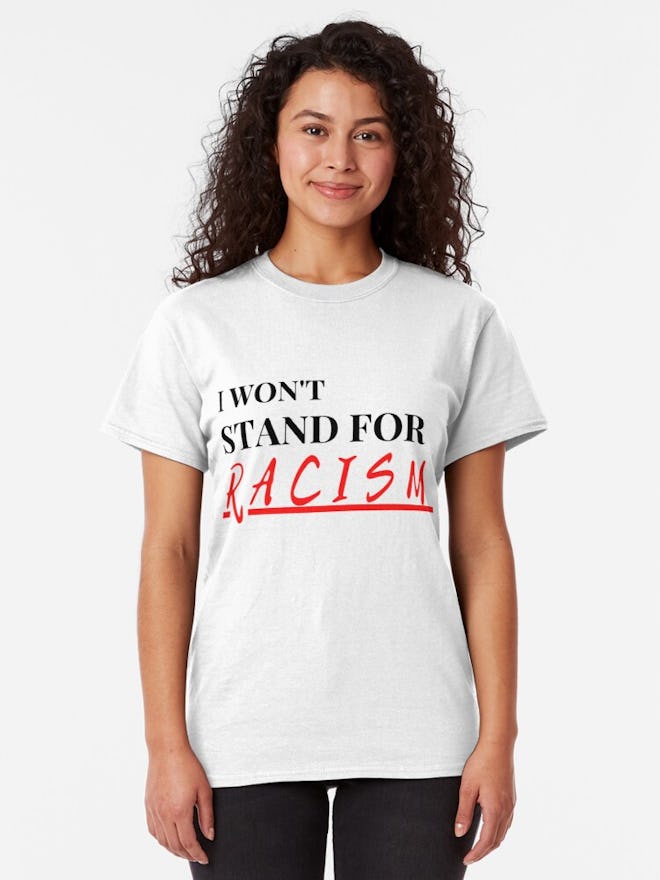 Red Bubble I Won't Stand for Racism Classic T-Shirt