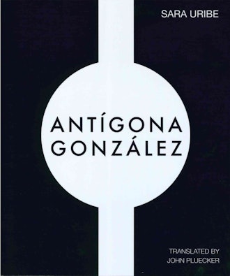 'Antígona González' by Sara Uribe