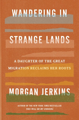 'Wandering in Strange Lands: A Daughter of the Great Migration Reclaims Her Roots' by Morgan Jerkins