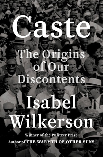 'Caste: The Origins of Our Discontents' by Isabel Wilkerson