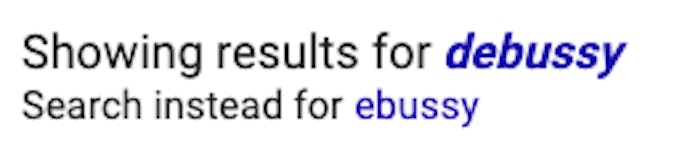 Google thinks we're searching for Claude Debussy, not eBussy.